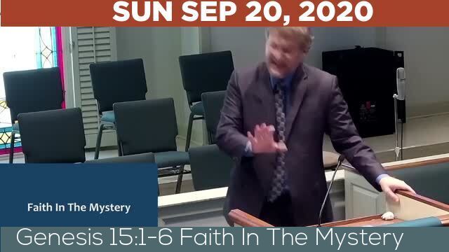 09/20/2020 Video recording of Genesis 15:1-6 Faith In The Mystery
