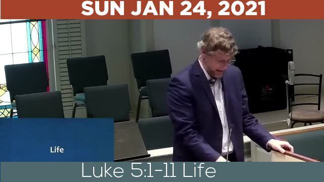 01/24/2021 Video recording of Luke 5:1-11 Life
