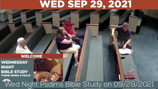 09/29/2021 Video recording of Wed Night Psalms Bible Study on 09/29/2021 