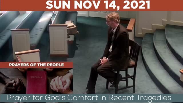 11/14/2021 Video recording of Prayer for God's Comfort in Recent Tragedies