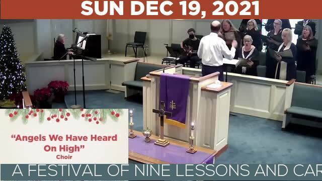 12/19/2021 Video recording of A FESTIVAL OF NINE LESSONS AND CAROLS
