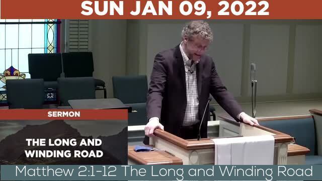 01/09/2022 Video recording of Matthew 2:1-12 The Long and Winding Road