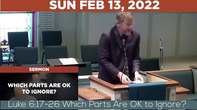 02/13/2022 Video recording of Luke 6:17-26 Which Parts Are OK to Ignore?