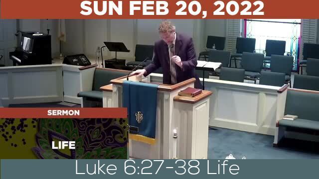 02/20/2022 Video recording of Luke 6:27-38 Life