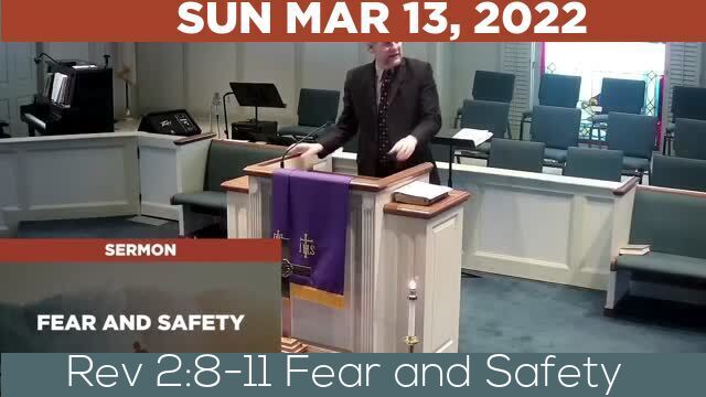 03/13/2022 Video recording of Rev 2:8-11 Fear and Safety