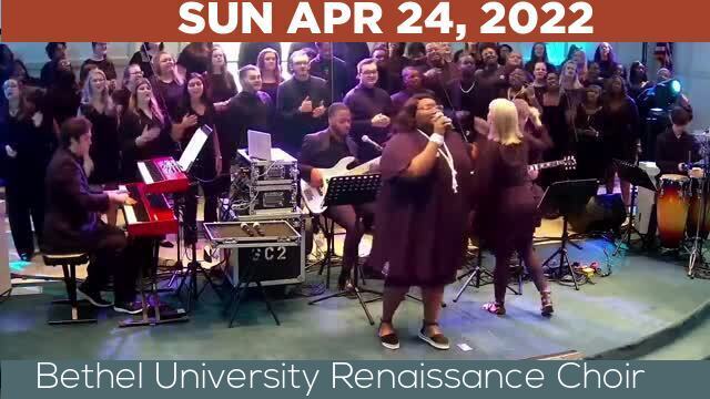 04/24/2022 Video recording of Bethel University Renaissance Choir