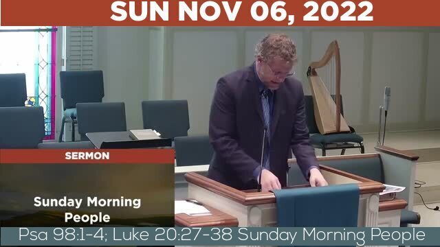 11/06/2022 Video recording of Psa 98:1-4; Luke 20:27-38 Sunday Morning People