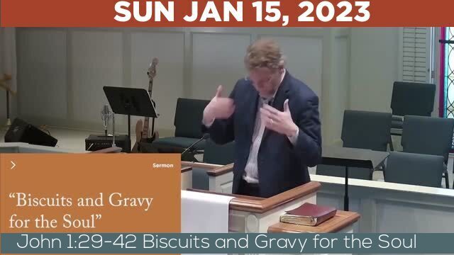01/15/2023 Video recording of John 1:29-42 Biscuits and Gravy for the Soul