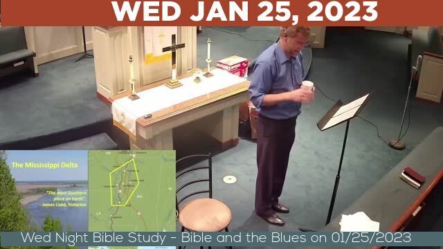 01/25/2023 Video recording of Wed Night Bible Study - Bible and the Blues on 01/25/2023 
