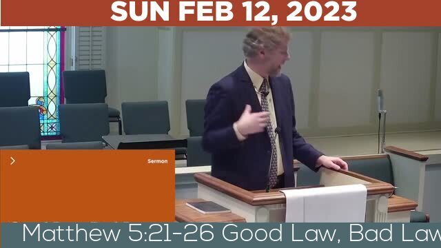 02/12/2023 Video recording of Matthew 5:21-26 Good Law, Bad Law