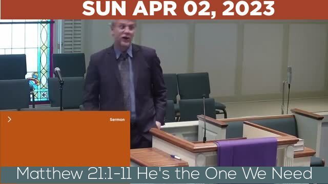 04/02/2023 Video recording of Matthew 21:1-11 He's the One We Need
