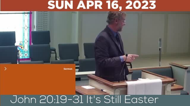 04/16/2023 Video recording of John 20:19-31 It's Still Easter
