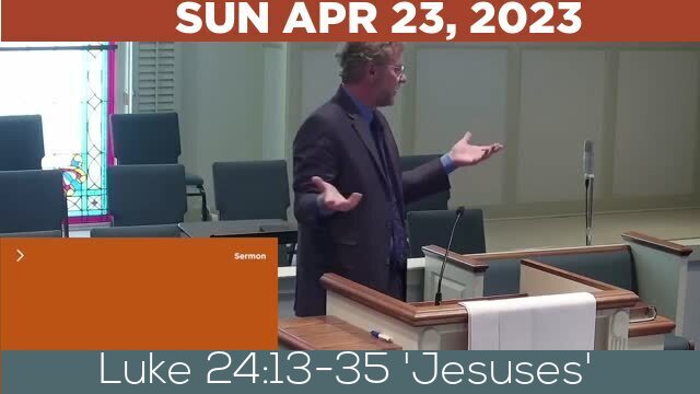 04/23/2023 Video recording of Luke 24:13-35 'Jesuses'