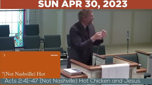 04/30/2023 Video recording of Acts 2:41-47 (Not Nashville) Hot Chicken and Jesus