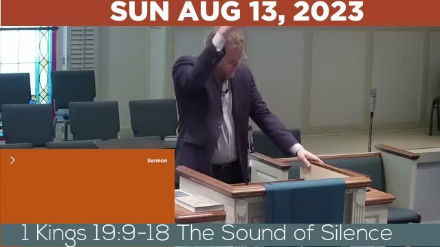 08/13/2023 Video recording of 1 Kings 19:9-18 The Sound of Silence