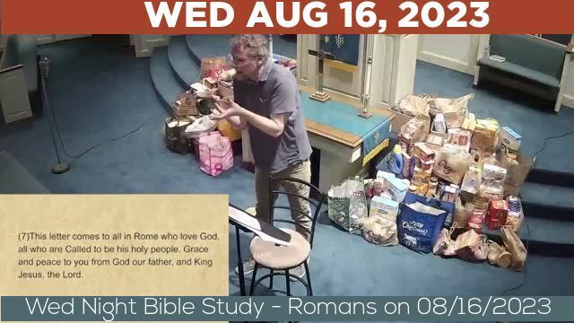 08/16/2023 Video recording of Wed Night Bible Study - Romans on 08/16/2023 