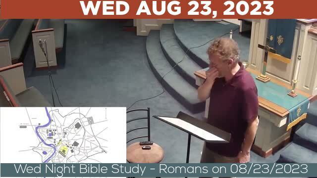 08/23/2023 Video recording of Wed Night Bible Study - Romans on 08/23/2023 