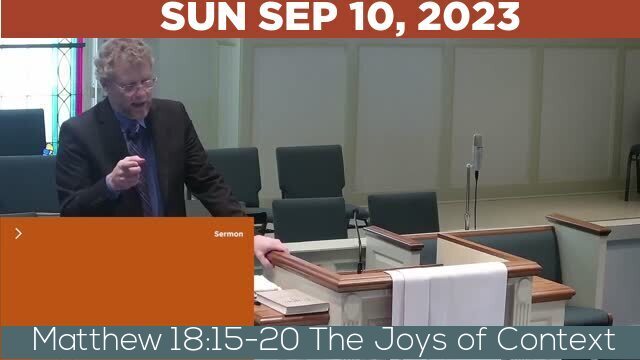 09/10/2023 Video recording of Matthew 18:15-20 The Joys of Context