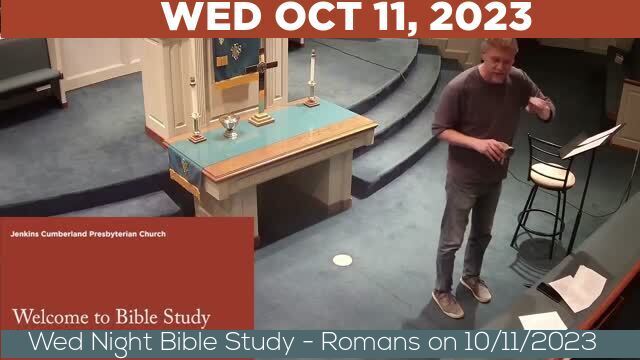 10/11/2023 Video recording of Wed Night Bible Study - Romans on 10/11/2023 