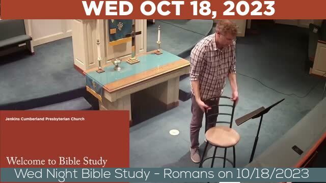 10/18/2023 Video recording of Wed Night Bible Study - Romans on 10/18/2023 