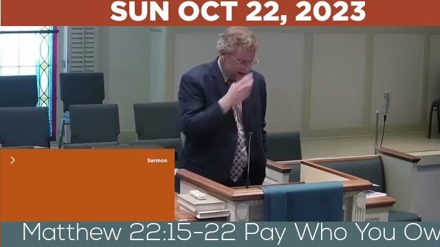 10/22/2023 Video recording of Matthew 22:15-22 Pay Who You Owe