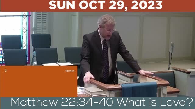 10/29/2023 Video recording of Matthew 22:34-40 What is Love?