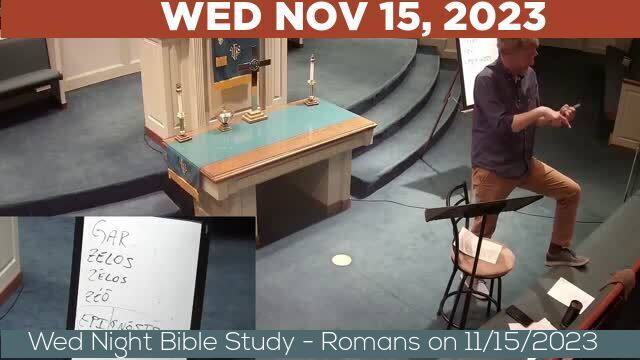 11/15/2023 Video recording of Wed Night Bible Study - Romans on 11/15/2023 