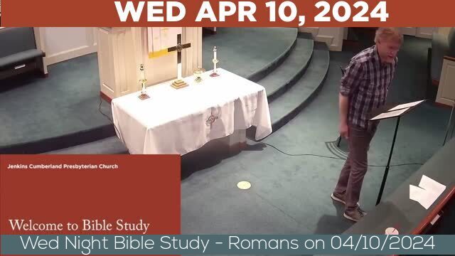 04/10/2024 Video recording of Wed Night Bible Study - Romans on 04/10/2024 
