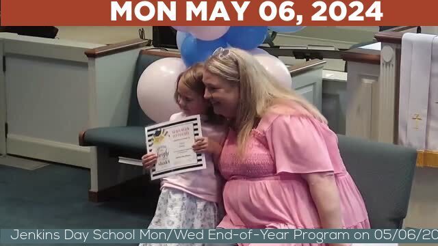 05/06/2024 Video recording of Jenkins Day School Mon/Wed End-of-Year Program on 05/06/2024 