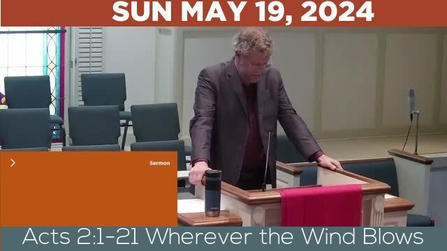 05/19/2024 Video recording of Acts 2:1-21 Wherever the Wind Blows