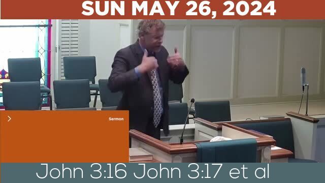 05/26/2024 Video recording of John 3:16 John 3:17 et al