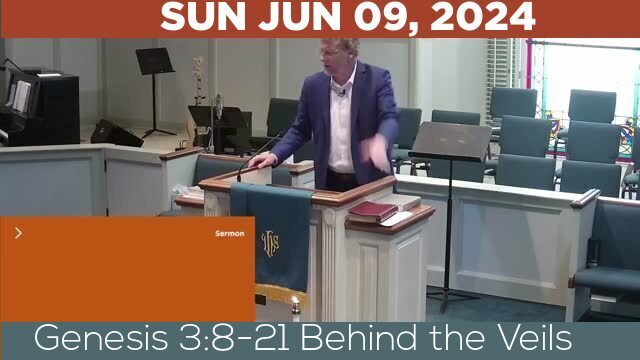 06/09/2024 Video recording of Genesis 3:8-21 Behind the Veils