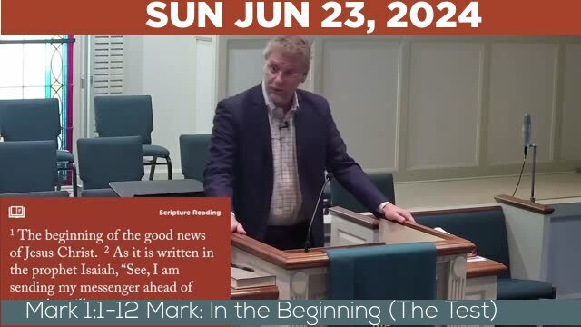 06/23/2024 Video recording of Mark 1:1-12 Mark: In the Beginning (The Test)