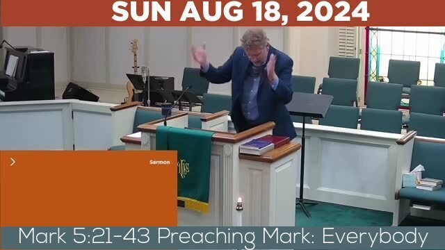 08/18/2024 Video recording of Mark 5:21-43 Preaching Mark: Everybody