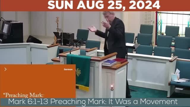 08/25/2024 Video recording of Mark 6:1-13 Preaching Mark: It Was a Movement