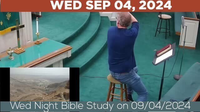 09/04/2024 Video recording of Wed Night Bible Study on 09/04/2024 