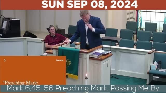 09/08/2024 Video recording of Mark 6:45-56 Preaching Mark: Passing Me By