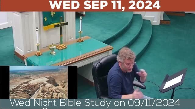 09/11/2024 Video recording of Wed Night Bible Study on 09/11/2024 