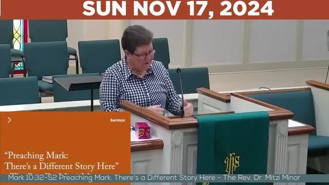 11/17/2024 Video recording of Mark 10:32-52 Preaching Mark: There's a Different Story Here - The Rev. Dr. Mitzi Minor