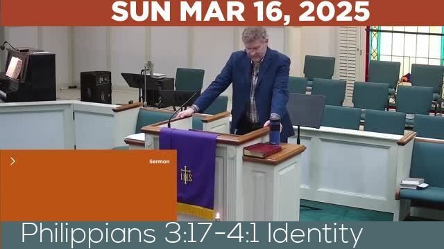03/16/2025 Video recording of Philippians 3:17-4:1 Identity