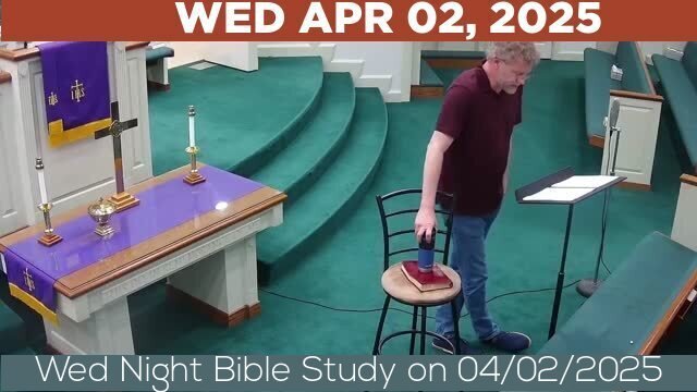 04/02/2025 Video recording of Wed Night Bible Study on 04/02/2025 