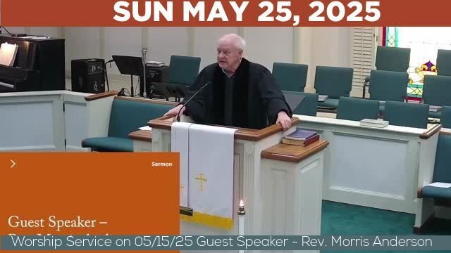 05/25/2025 Video recording of Worship Service on 05/15/25 Guest Speaker - Rev. Morris Anderson