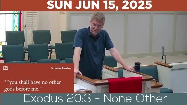 06/15/2025 Video recording of Exodus 20:3 - None Other