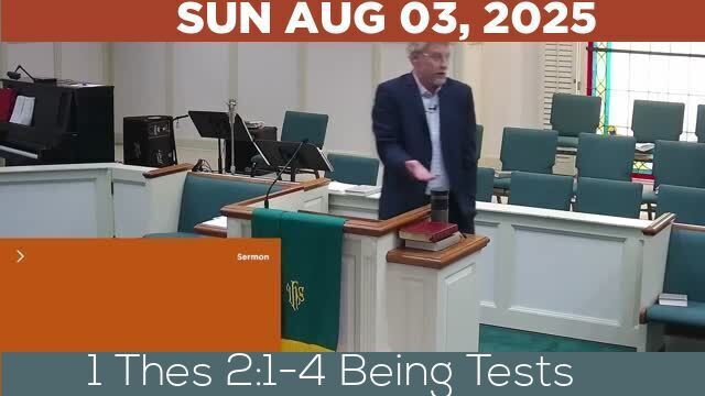 08/03/2025 Video recording of 1 Thes 2:1-4 Being Tests