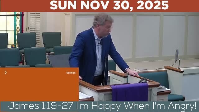 11/30/2025 Video recording of James 1:19-27 I'm Happy When I'm Angry!