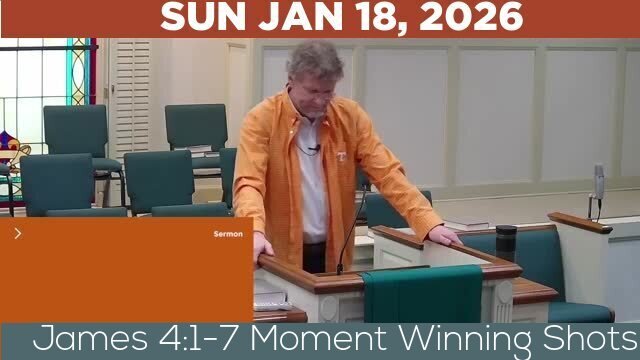 01/18/2026 Video recording of James 4:1-7 Moment Winning Shots
