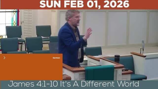 02/01/2026 Video recording of James 4:1-10 It's A Different World
