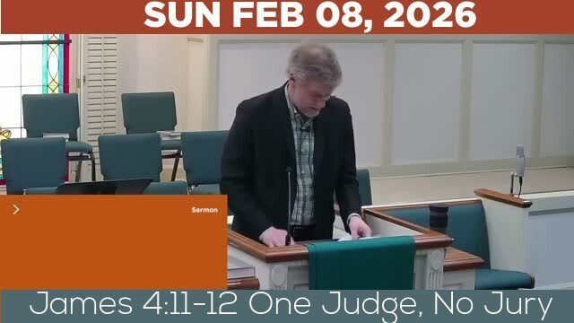 02/08/2026 Video recording of James 4:11-12 One Judge, No Jury