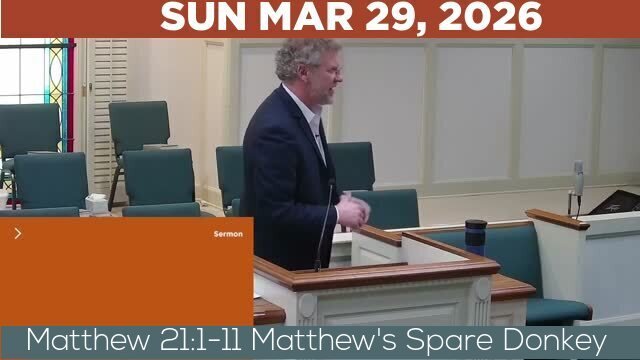 03/29/2026 Video recording of Matthew 21:1-11 Matthew's Spare Donkey