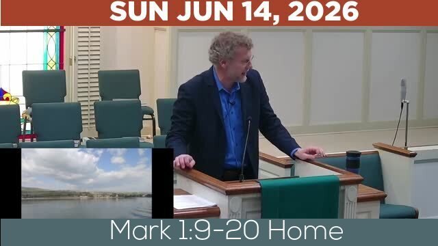 06/14/2026 Video recording of Mark 1:9-20 Home